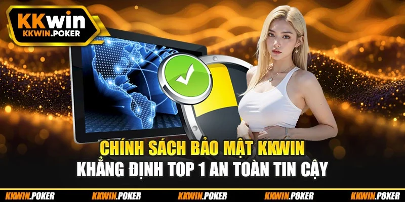 Chính sách bảo mật KKWIN và trách nhiệm của hội viên Chính sách bảo mật KKWIN và trách nhiệm của hội viên
