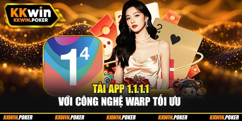 Tải app 1.1.1.1 với công nghệ WARP tối ưu Tải app 1.1.1.1 với công nghệ WARP tối ưu
